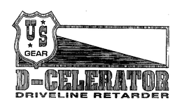 US GEAR D-CELERATOR DRIVE LINE RETARDER trademark