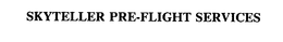 SKYTELLER PRE-FLIGHT SERVICES trademark