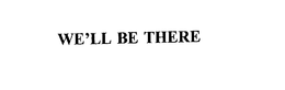 WE'LL BE THERE trademark