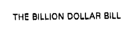 THE BILLION DOLLAR BILL trademark