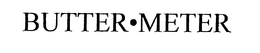 BUTTER METER trademark