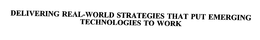 DELIVERING REAL-WORLD STRATEGIES THAT PUT EMERGING TECHNOLOGIES TO WORK trademark