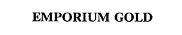 EMPORIUM GOLD trademark