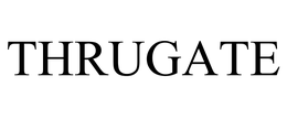 THRUGATE trademark