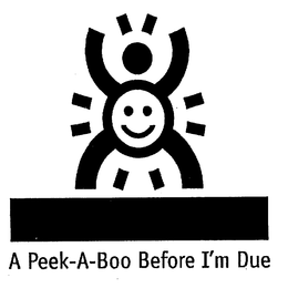 A PEEK-A-BOO BEFORE I'M DUE trademark
