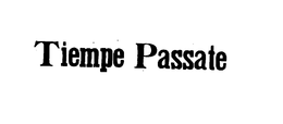 TIEMPE PASSATE trademark