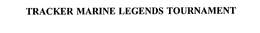 TRACKER MARINE LEGENDS TOURNAMENT trademark