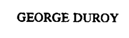 GEORGE DUROY trademark