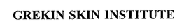 GREKIN SKIN INSTITUTE trademark