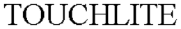TOUCHLITE trademark