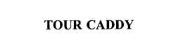 TOUR CADDY trademark