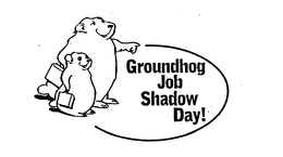 GROUNDHOG JOB SHADOW DAY! trademark