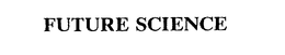 FUTURE SCIENCE trademark