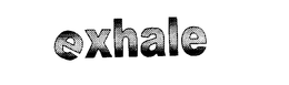 EXHALE trademark
