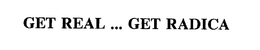 GET REAL ... GET RADICA trademark