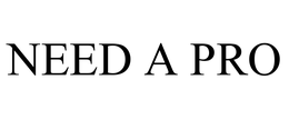 NEED A PRO trademark
