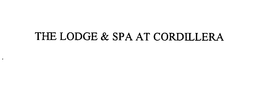 THE LODGE & SPA AT CORDILLERA trademark