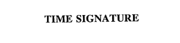 TIME SIGNATURE trademark