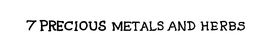 7 PRECIOUS METALS AND HERBS trademark