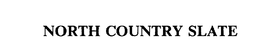 NORTH COUNTRY SLATE trademark
