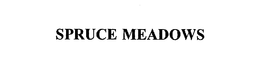 SPRUCE MEADOWS trademark