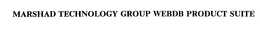 MARSHAD TECHNOLOGY GROUP WEBDB PRODUCT SUITE trademark