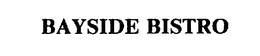 BAYSIDE BISTRO trademark
