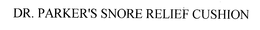 PARKER SNORE RELIEF CUSHION trademark