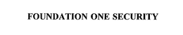 FOUNDATION ONE SECURITY trademark