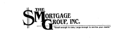 $ THE MORTGAGE GROUP, INC.  "SMALL ENOUGH TO CARE, LARGE ENOUGH TO SERVICE YOUR NEEDS." trademark