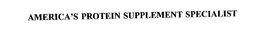 AMERICA'S PROTEIN SUPPLEMENT SPECIALIST trademark