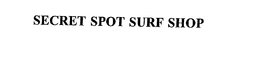 SECRET SPOT SURF SHOP trademark