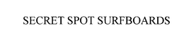 SECRET SPOT SURFBOARDS trademark