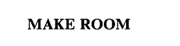 MAKE ROOM trademark