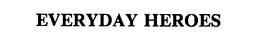 EVERYDAY HEROES trademark