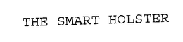 THE SMART HOLSTER trademark