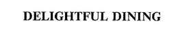 DELIGHTFUL DINING trademark