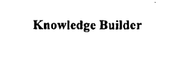 KNOWLEDGE BUILDER trademark