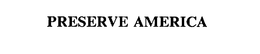 PRESERVE AMERICA trademark
