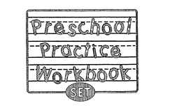 PRESCHOOL PRACTICE WORKBOOK SET trademark