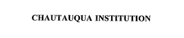 CHAUTAUQUA INSTITUTION trademark