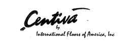 CENTIVA BY INTERNATIONAL FLOORS OF AMERICA, INC trademark
