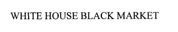 WHITE HOUSE BLACK MARKET trademark