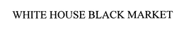 WHITE HOUSE BLACK MARKET trademark