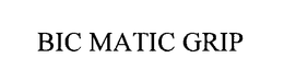 BIC MATIC GRIP trademark