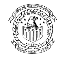 AMERICAN BOARD OF FORENSIC ACCOUNTING A.B.F.A. A LOYAL AND TRUSTWORTHY MEMBER SCIENCE INTEGRITY JUSTICE trademark
