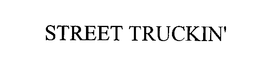 STREET TRUCKIN' trademark