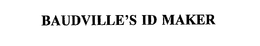 BAUDVILLE'S ID MAKER trademark