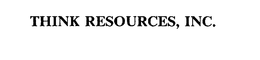 THINK RESOURCES, INC. trademark
