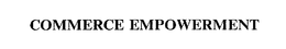 COMMERCE EMPOWERMENT trademark